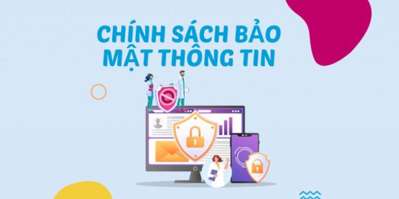 Chính sách bảo mật thông tin các thành viên khi tham gia vào sân chơi